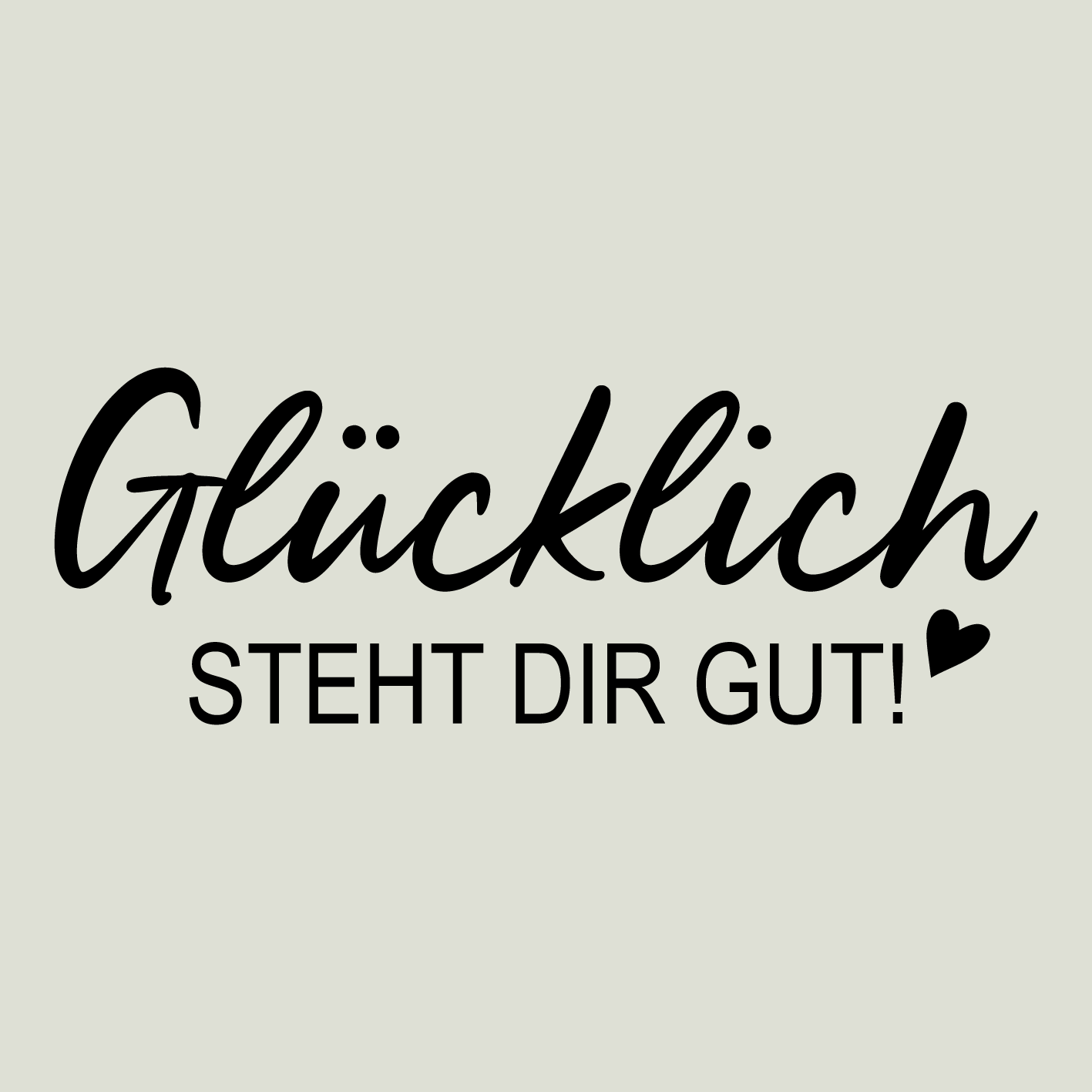 Deko - Aufkleber "Glücklich steht dir gut!"