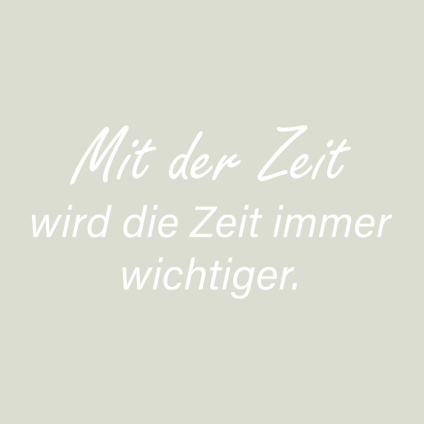 Aufkleber „Mit der Zeit wird die Zeit immer wichtiger"