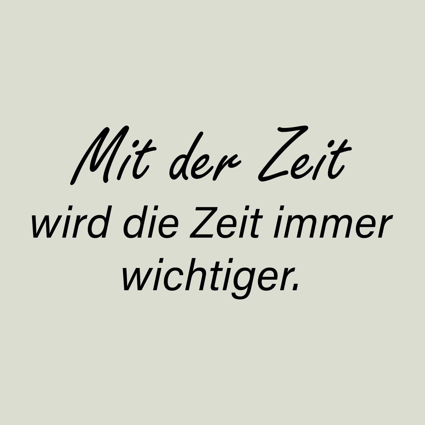 Aufkleber „Mit der Zeit wird die Zeit immer wichtiger"