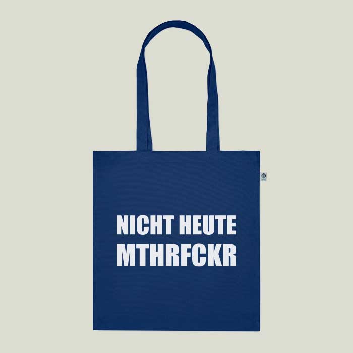 Einkaufstasche „Nicht heute mthrfckr“ – frech & nachhaltig