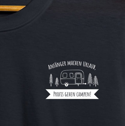 T-Shirt "Anfänger machen Urlaub, Profis gehen Campen!"